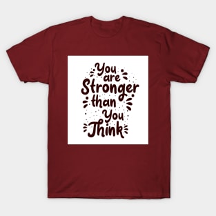 You are stronger than you think T-Shirt